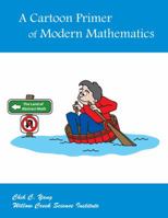 A Cartoon Primer of Modern Mathematics 0999236202 Book Cover