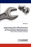 Improving the Effectiveness of Preventive Maintenance: Maintainability, Availability, Reliability 3838375548 Book Cover