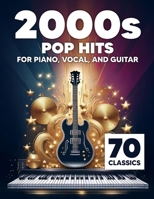 2000s Pop Hits: 70 Classic Songs for Piano, Vocal, and Guitar B0F1VR2P5R Book Cover