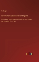 Lord Mahons Geschichte von England: Dritter Band: vom Frieden von Utrecht bis zum Frieden von Versailles 1713-1783 3368606905 Book Cover