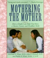 Mothering the Mother: How a Doula Can Help You Have a Shorter, Easier, and Healthier Birth 0201632721 Book Cover
