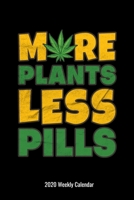 More Plants Less Pills 2020 Weekly Calendar: Medical Marijuana Cannabis 2020 Weekly Growers Calendar 1696048788 Book Cover