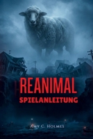 REANIMAL SPIELANLEITUNG: Charakter-Builds und verborgene Geheimnisse bis hin zur Dominanz in jedem Aspekt – von Anfängertipps bis hin zu fortgeschrittenen Techniken (German Edition) B0GQVB9878 Book Cover