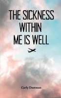 The Sickness Within Me Is Well 9357740333 Book Cover