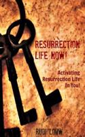 Resurrection Life Now!: Activating Resurrection Life In You! 0615842097 Book Cover