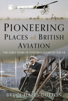 Pioneering Places of British Aviation 1399021265 Book Cover