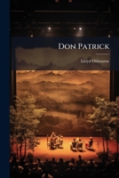 Don Patrick: An Original Romantic Drama In Four Acts 1246291576 Book Cover