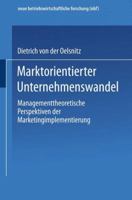 Marktorientierter Unternehmenswandel: Managementtheoretische Perspektiven Der Marketingimplementierung 3824490137 Book Cover