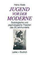 Jugend vor der Moderne: Soziologische und psychologische Theorien des 20. Jahrhunderts 3810011339 Book Cover