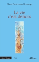 La vie c’est dehors (Accent Tonique - Poésie) (French Edition) 233646148X Book Cover