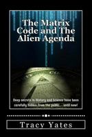 The Matrix Code and The Alien Agenda 1548093181 Book Cover