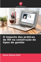 O impacto das práticas de RH na construção de tipos de gestão 6205964481 Book Cover