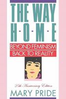 The Way Home: Beyond Feminism, Back to Reality 0891073450 Book Cover