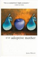 Secret Thoughts of an Adoptive Mother 0967214319 Book Cover