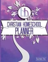 Hopeful Homeschooling Christian Homeschool Planner: Planner, Journal and Record Keeper 1536908770 Book Cover