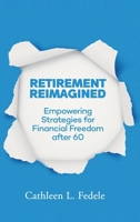 RETIREMENT REIMAGINED: Empowering Strategies for Financial Freedom after 60 1836637500 Book Cover
