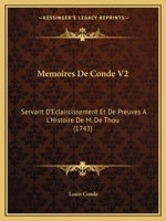 Memoires De Conde V2: Servant D'Eclaircissement Et De Preuves A L'Histoire De M. De Thou (1743) 1165700549 Book Cover