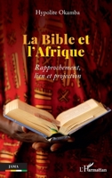 La Bible et l’Afrique: Rapprochement, lien et projection 2140496981 Book Cover