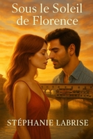 Sous le Soleil de Florence (French Edition) B0FMYPP2D9 Book Cover