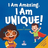 I Am Amazing. I Am Unique!: Confidence and Self-Acceptance Affirmations for Toddlers (Ages 2–4) (My Amazing Toddler Behavioral Series) 1968080317 Book Cover