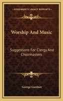 Worship and music: suggestions for clergy and choirmaster 1341176533 Book Cover