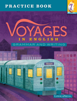Voyages in English 2018 Grade 7, Practice Book: Grammar and Writing 0829443096 Book Cover