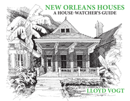 New Orleans Houses: A House-Watcher's Guide 1455624667 Book Cover