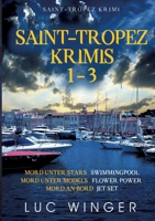 Saint-Tropez Krimis 1-3: Mord unter Stars, Mord unter Models, Mord an Bord (German Edition) 3751937579 Book Cover