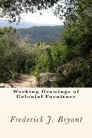 Working Drawings of Colonial Furniture (Classic Reprint) 1482035626 Book Cover
