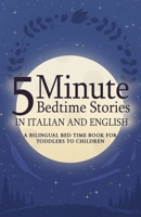 5 Minute Bedtime Stories in Italian and English for Kids: A Bilingual Bed Time Book For Toddlers to Children (Italian Books for Kids) B0FKYHH2X2 Book Cover