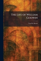 The Life of William Godwin. 1025807049 Book Cover