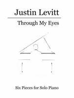 Through My Eyes: Six Pieces for Solo Piano 0990554937 Book Cover