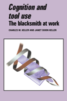 Cognition and Tool Use: The Blacksmith at Work 0521552397 Book Cover