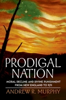 Prodigal Nation: Moral Decline and Divine Punishment from New England to 9/11 0199775273 Book Cover