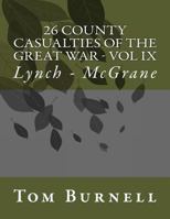 26 County Casualties of the Great War Volume IX: Lynch - McGrane 1546406743 Book Cover