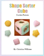 Shape Sorter Cube: Crochet Pattern B0BVT6XQSJ Book Cover