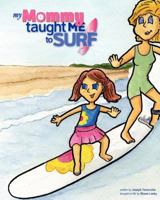 My Mommy Taught Me to Surf 1463740476 Book Cover