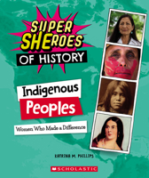 Indigenous Peoples (Super SHEroes of History): Women Who Made a Mark 1338840746 Book Cover