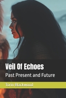 Veil Of Echoes: Past Present and Future (The Sentient Threads) B0GRBDY1B1 Book Cover