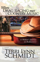When Drag Racing Met Country Music: A Widow's Journey In Rediscovery 1946889539 Book Cover
