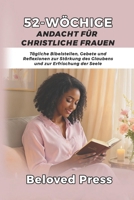 52-Wöchige Andacht für Christliche Frauen: Tägliche Bibelstellen, Gebete und Reflexionen zur Stärkung des Glaubens und zur Erfrischung der Seele (German Edition) B0FQ3SV3SB Book Cover