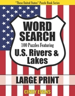 U.S. Rivers & Lakes Word Search Puzzles in LARGE PRINT: 100 Large Print Word Find Puzzles Featuring Rivers and Lakes in the United States 1979342970 Book Cover