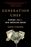 Generation Chef: Risking It All for a New American Dream 073521767X Book Cover