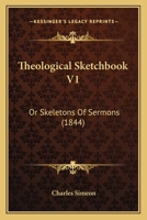 Theological Sketchbook V1: Or Skeletons Of Sermons 1104925028 Book Cover