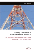 Estado y Empresa en el Modelo Energético Neoliberal: El Caso de las Termoeléctricas Santa María y Bocamina I y II en Coronel, Chile (Spanish Edition) 9999321399 Book Cover