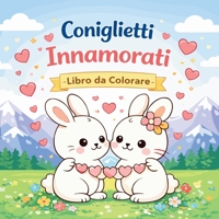 Coniglietti Innamorati - Libro da Colorare (Italian Edition) 7693253599 Book Cover