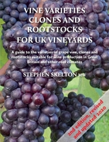 Vine Varieties, Clones and Rootstocks for UK Vineyards: A Guide to the Varieties of Grape Vine, Clones and Rootstocks Suitable for Wine Production in Great Britain and Other Cool Climates.. 0993123562 Book Cover