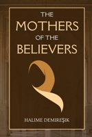 The Mothers of the Believers: Wives of Prophet Muhammad 8119005384 Book Cover