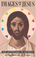 Images of Jesus: Ten Invitations to Intimacy 0867161809 Book Cover