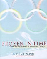 Frozen in Time: The Greatest Moments at the Winter Olympics 157544027X Book Cover